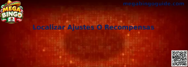 Guía visual para localizar Ajustes o Recompensas en Mega Bingo