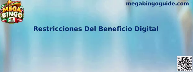Guía sobre las Restricciones Del Beneficio Digital de Mega Bingo