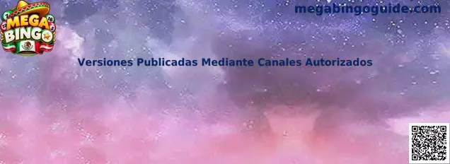 Guía visual para identificar Versiones Publicadas Mediante Canales Autorizados de Mega Bingo