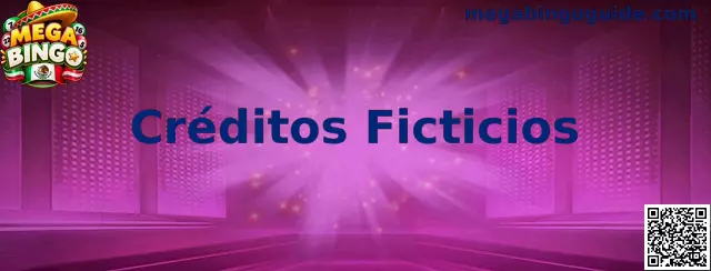 Guía visual de Créditos Ficticios en Mega Bingo