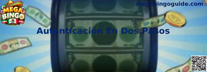 Guía de autenticación en dos pasos para proteger una cuenta de Mega Bingo