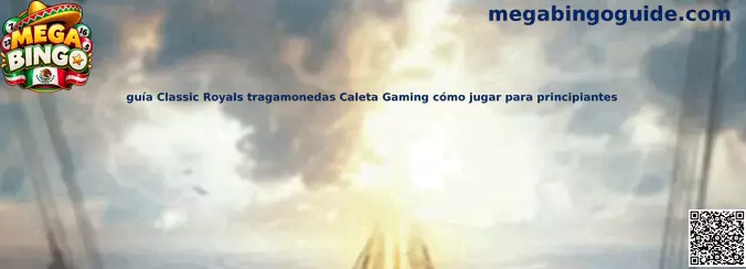 Imagen ilustrativa de la guía de Classic Royals de Caleta Gaming para principiantes en Mega Bingo
