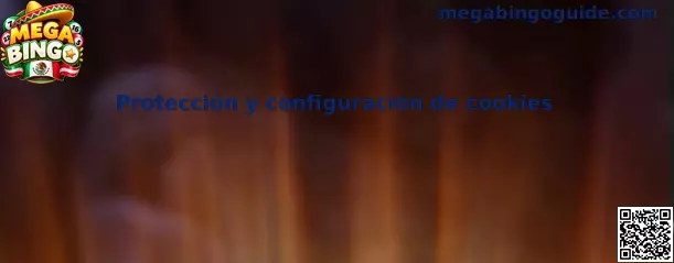 Protección y configuración de Cookies de Mega Bingo