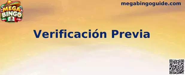 Verificación Previa Mega Bingo